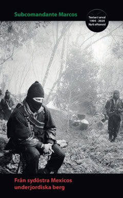 Subcomandante Marcos : Från sydöstra Mexicos underjordiska berg