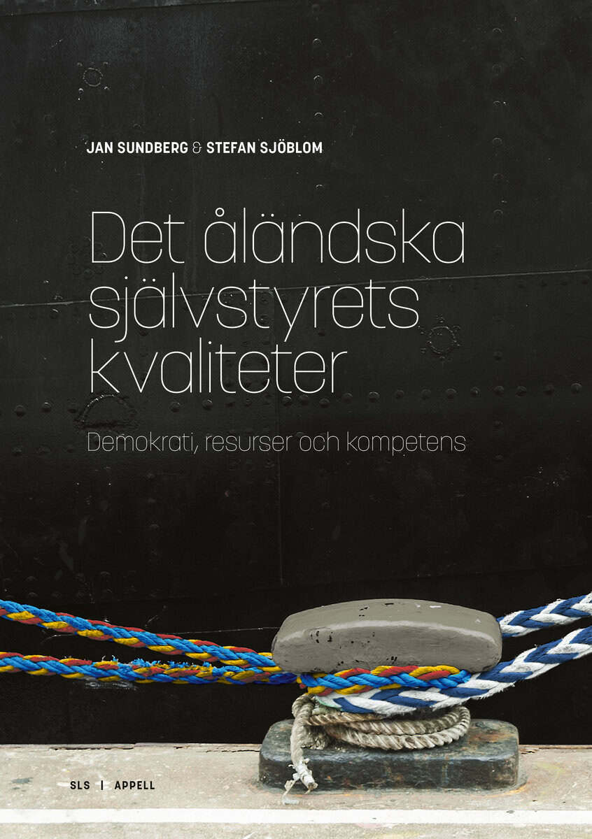 Sundberg, Jan ; Sjöblom, Stefan : Det åländska självstyrets kvaliteter : demokrati, resurser och kompetens