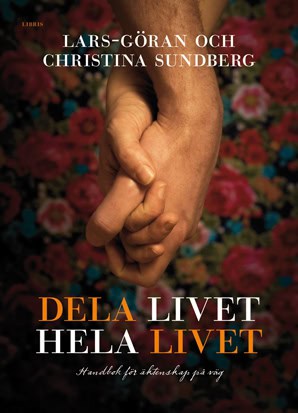 Sundberg, Lars-Göran ; Sundberg, Christina : Dela livet hela livet : handbok för äktenskap på väg