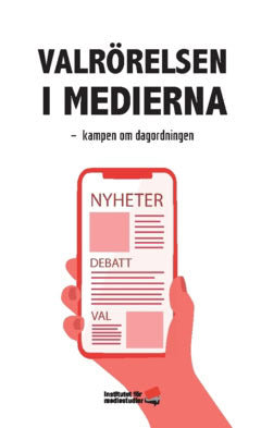 Sundby, Martin ; Silberstein, Margit ; Sigrell, Anders ; Martinsson, Johan ; Nord, Lars ; Ekman, Henrik ; Johansson, Bengt ; Ekengren Oscarsson, Henrik ; M Dahlgren, Peter ; Bruhn, Tommy ; Bäck, Jakob ; Blomdahl, Freja : Valrörelsen i medierna