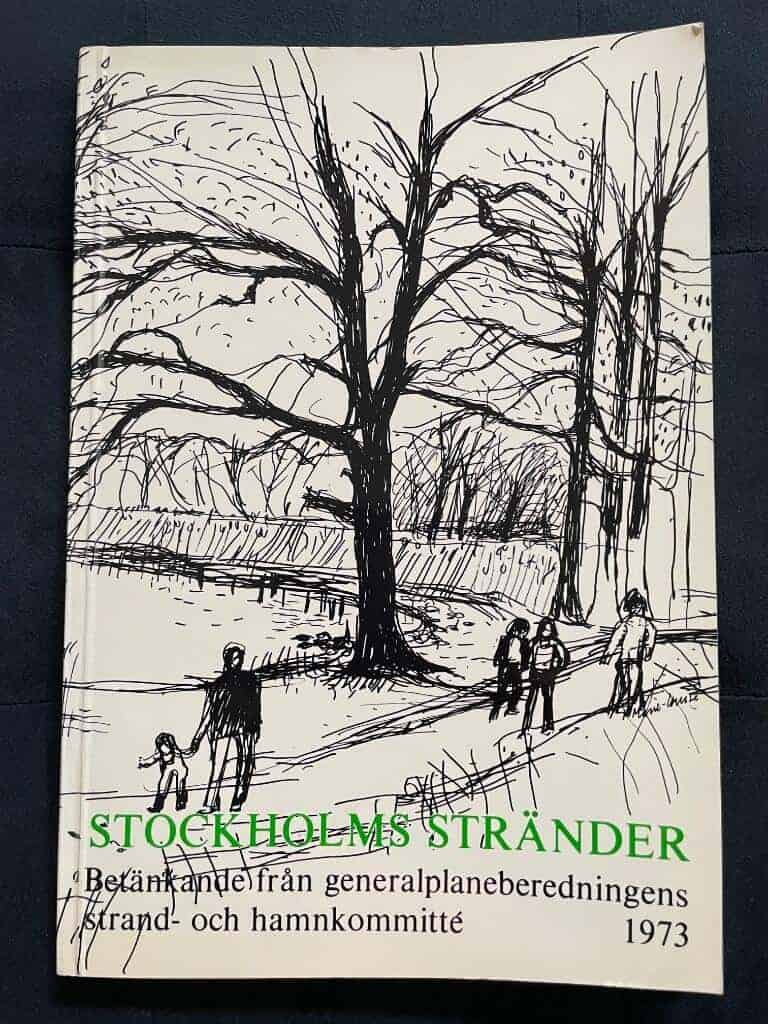 Sundström, Torsten, Lars Andersson, Jon Kahn, Stig Dingertz,Thorsten Mathison, Curt Gille, Nils Mogård, Eric Lidfeldt : Stockholms stränder. Betänkande från generalplaneberedningens strand- och hamnkommitté 1973