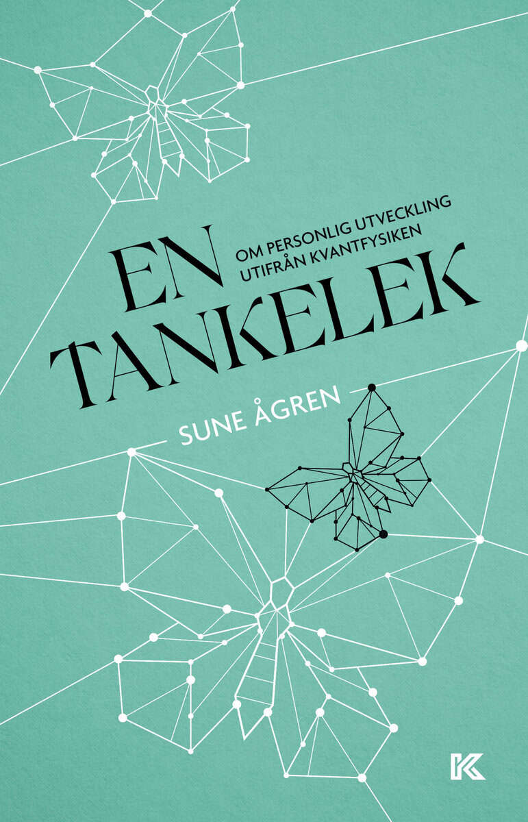 Sune Ågren : En tankelek : om personlig utveckling utifrån kvantfysiken