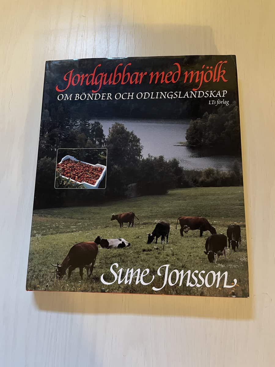 Sune Jonsson : Jordgubbar med mjölk - om bönder och odlingslandskap