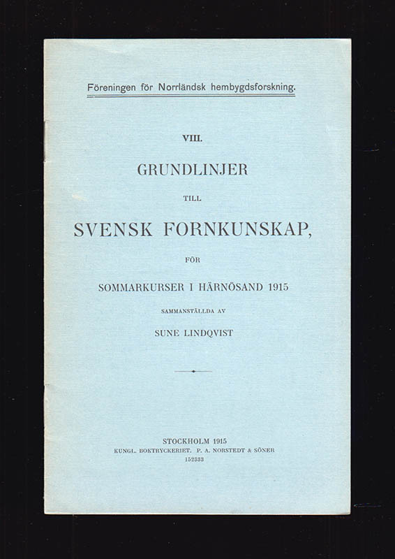 Sune Lindqvist : Grundlinjer till svensk fornkunskap. För sommarkurser i Hernösand 1915 sammanställda av Sune Lindqvist