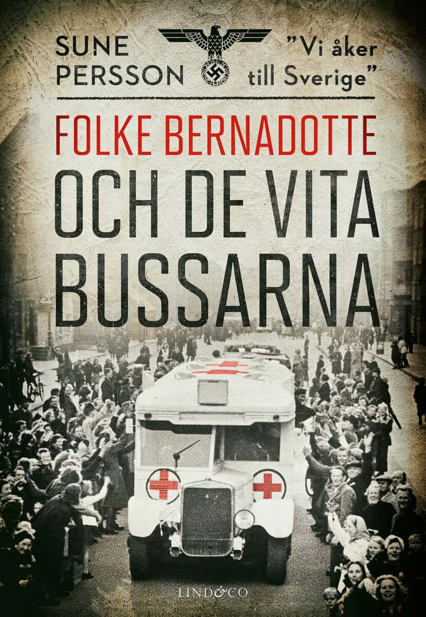 Sune Persson : Folke Bernadotte och de vita bussarna