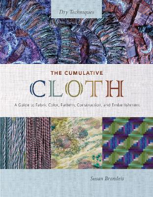 Susan Brandeis : The Cumulative Cloth, Dry Techniques