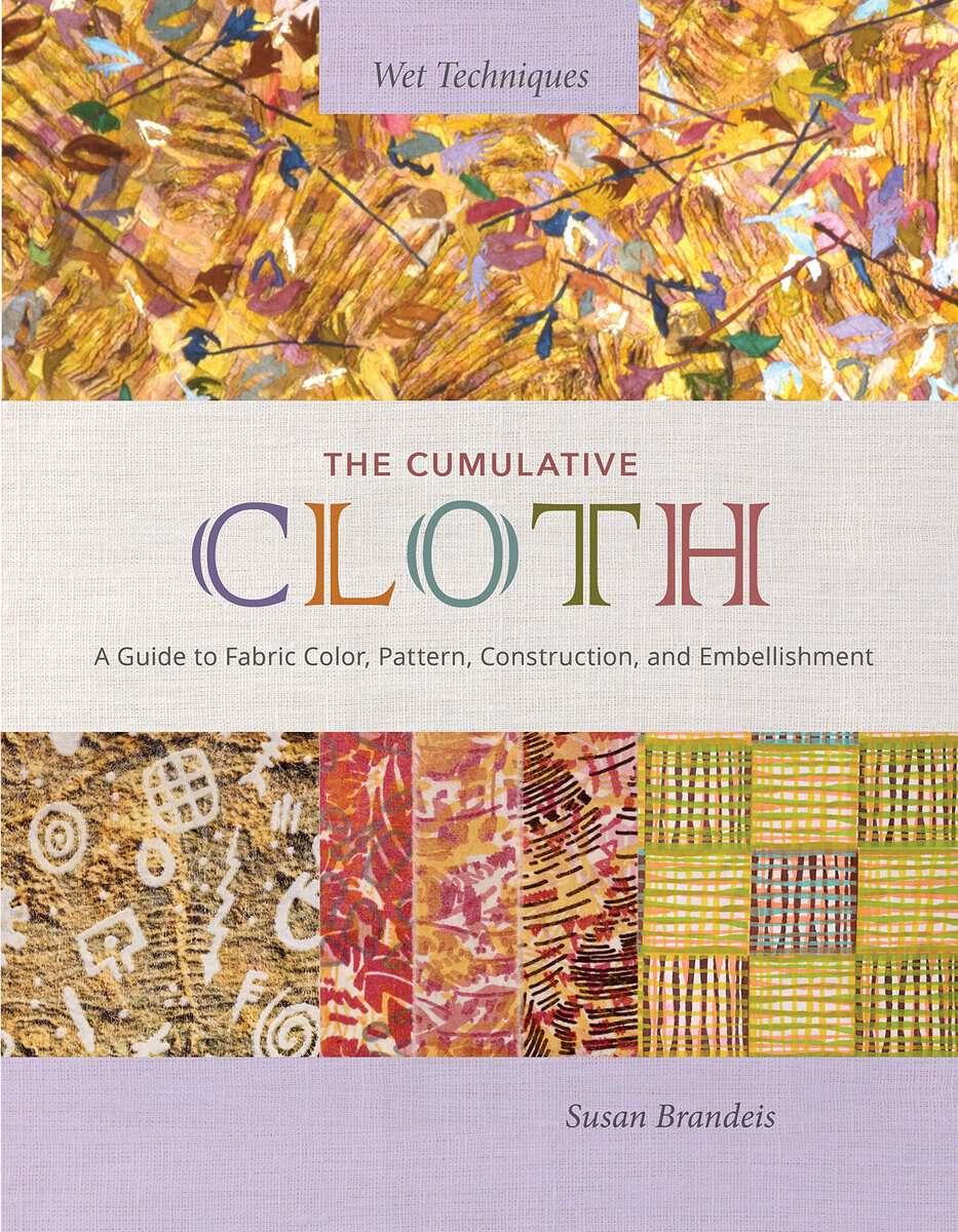 Susan Brandeis : The Cumulative Cloth, Wet Techniques