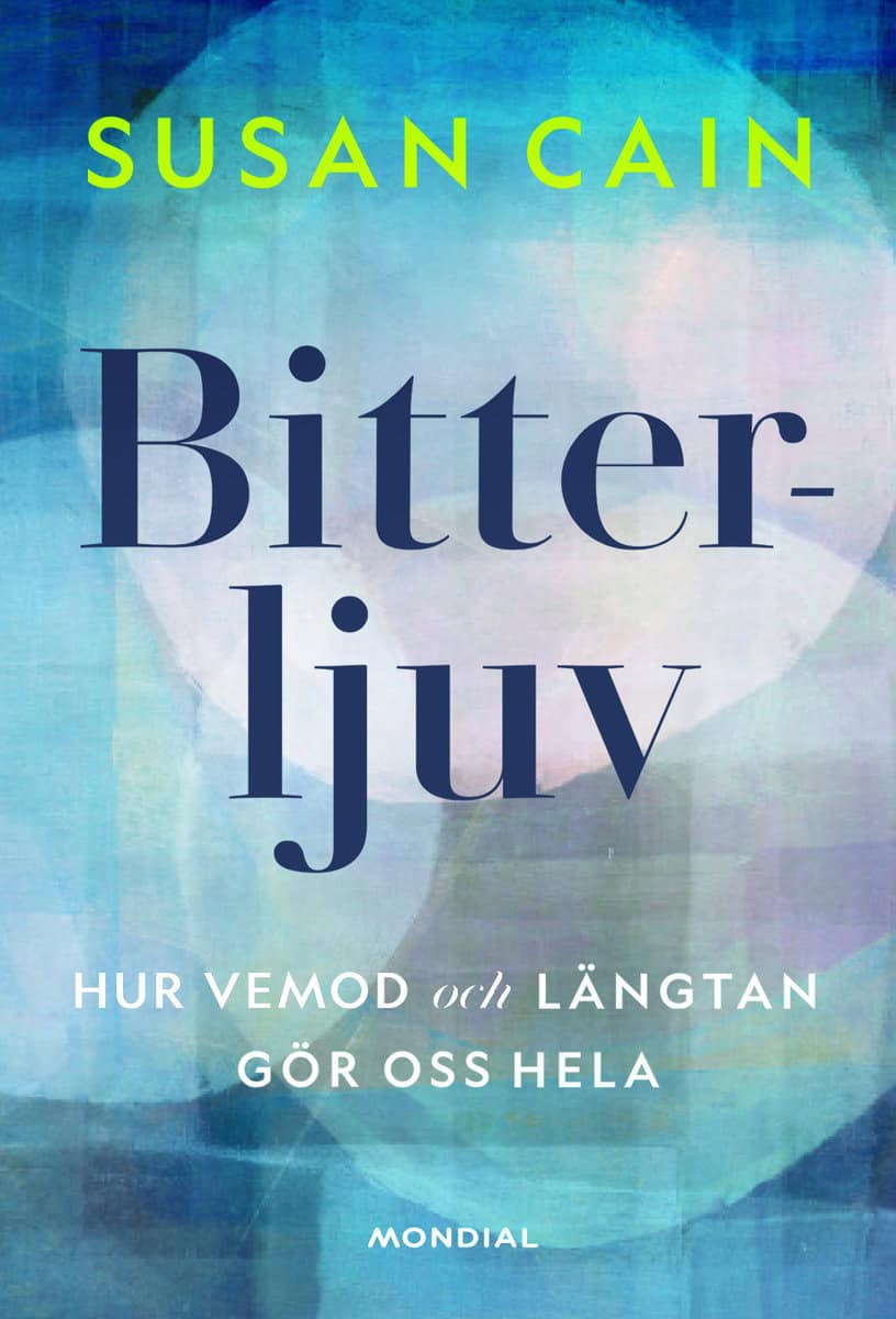 Susan Cain : Bitterljuv : hur vemod och längtan gör oss hela