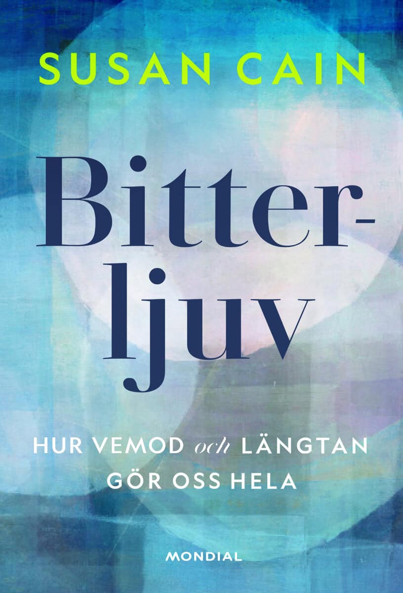 Susan Cain : Bitterljuv : hur vemod och längtan gör oss hela