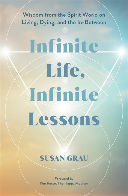Susan Grau : Infinite Life, Infinite Lessons