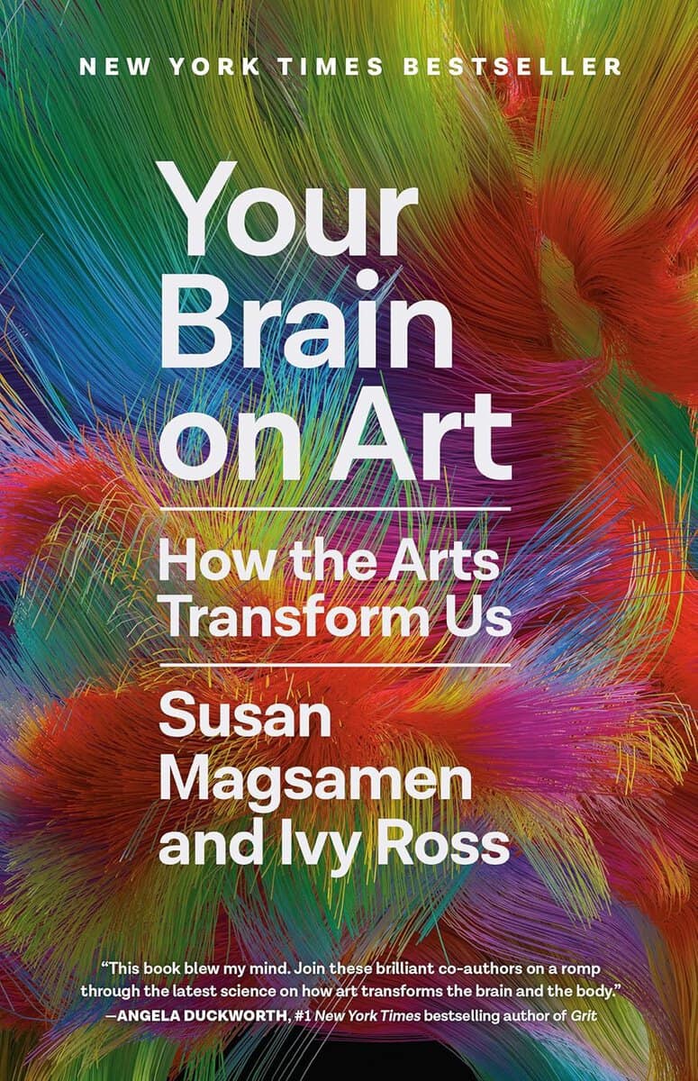 Susan Magsamen and Ivy Ross : Your brain on art