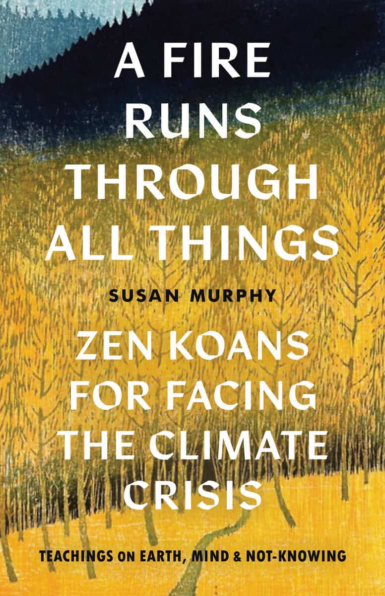 Susan Murphy : A Fire Runs through All Things