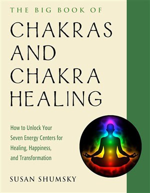 Susan Shumsky : BIG BOOK OF CHAKRAS AND CHAKRA HEALING