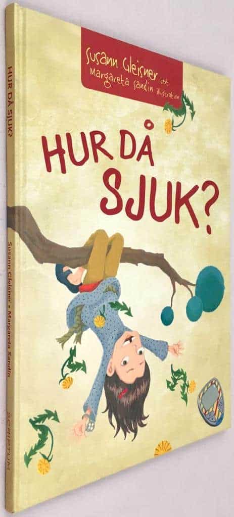 Susann Gleisner ; Margareta Sandin : Hur då sjuk?