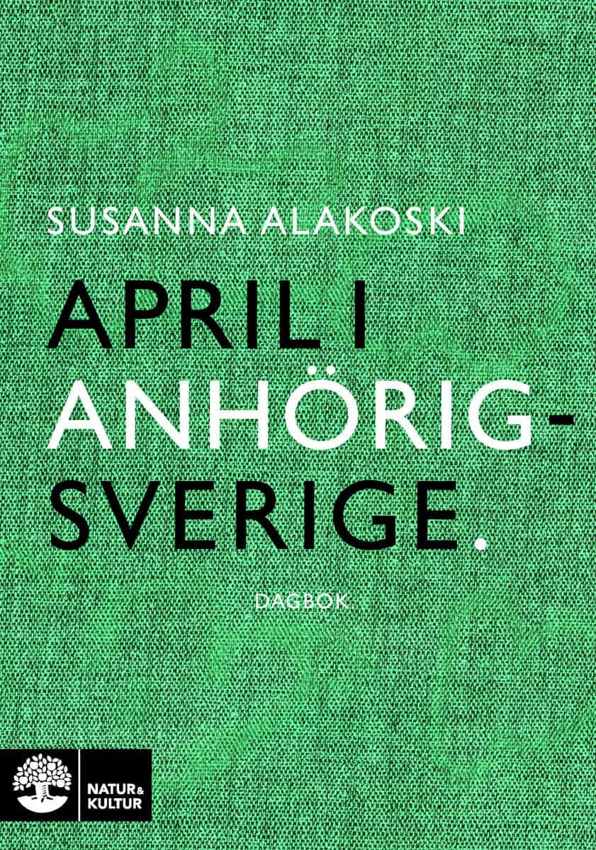 Susanna Alakoski : April i Anhörigsverige