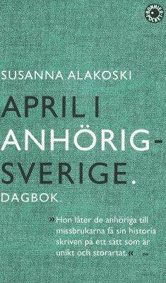 Susanna Alakoski : April i Anhörigsverige