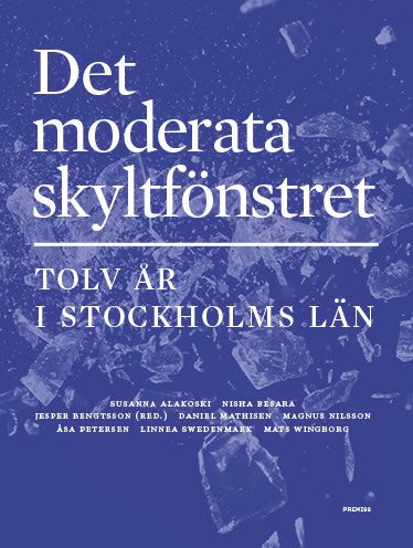 Alakoski, Susanna; Besara, Nisha; Mathisen, Daniel; Nilsson, Magnus; Petersen, Åsa; Swedenmark, Linnea; Wingborg, Mats : Det moderata skyltfönstret