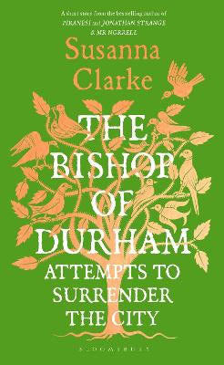 Susanna Clarke : The Bishop of Durham Attempts to Surrender the City