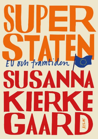 Susanna Kierkegaard : Superstaten - EU och framtiden
