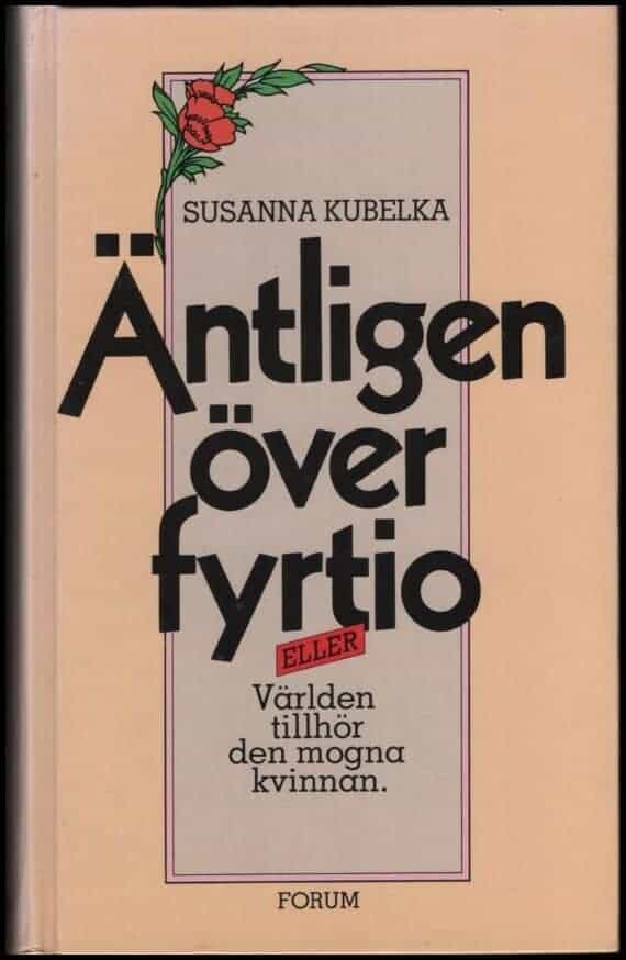 Susanna Kubelka : Äntligen över fyrtio eller Världen tillhör den mogna kvinnan