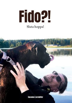 Susanna Larsdotter : Fido?! Sluta hoppa!