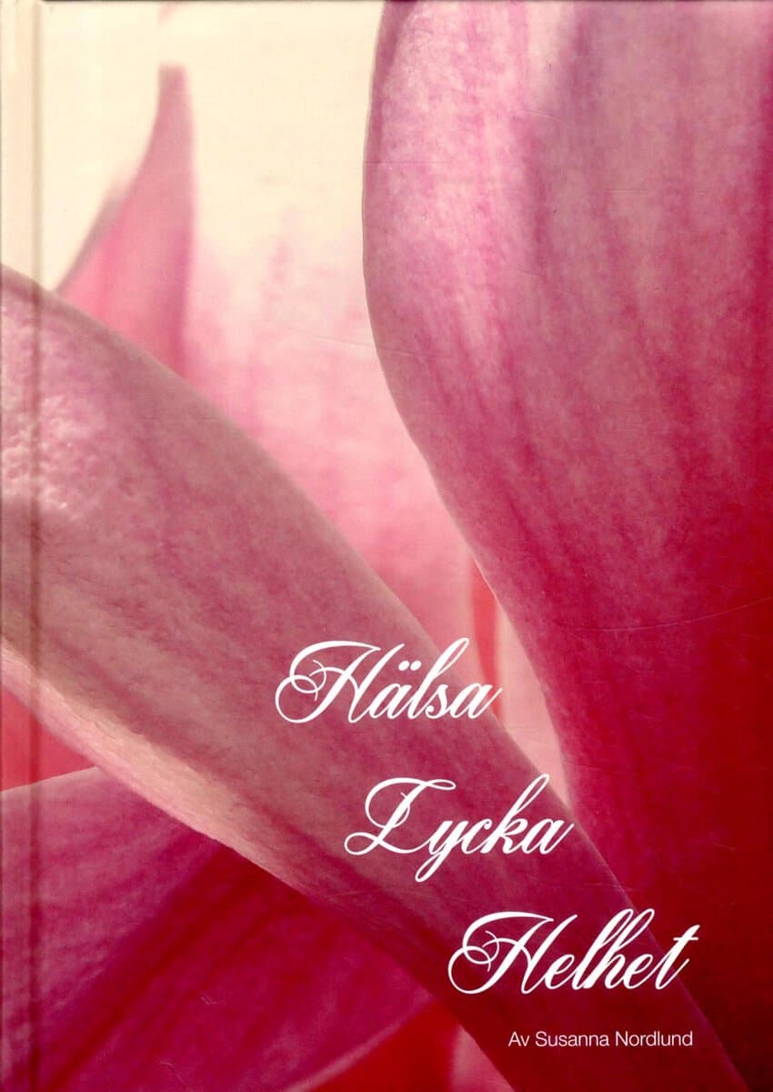 Susanna Nordlund : Hälsa Lycka Helhet
