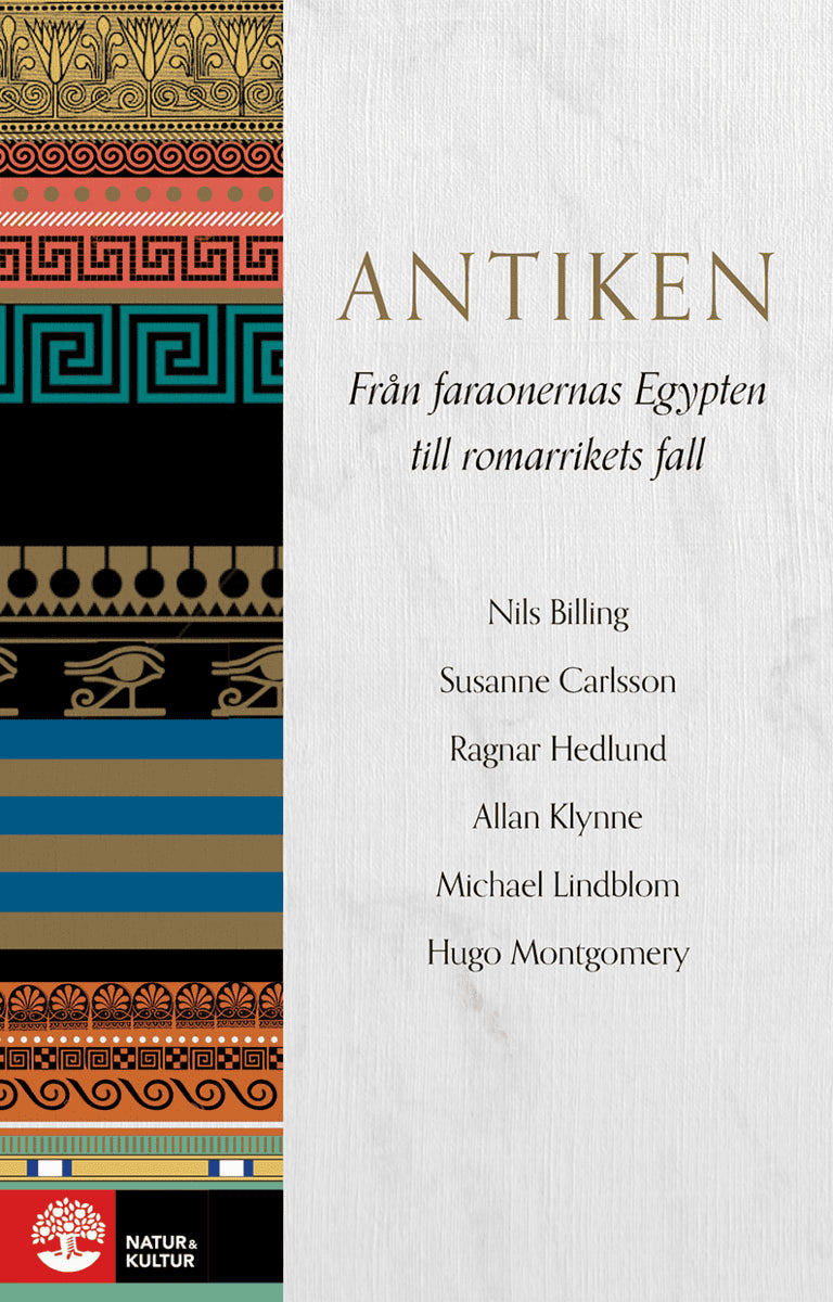 Carlsson, Susanne ; Billing, Nils ; Hedlund, Ragnar ; Klynne, Allan ; Lindblom, Michael ; Montgomery, Hugo : Antiken : från faraonernas Egypten till romarrikets fall