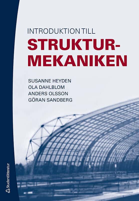 Heyden, Susanne ; Dahlblom, Ola ; Olsson, Anders ; Sandberg, Göran : Introduktion till strukturmekaniken