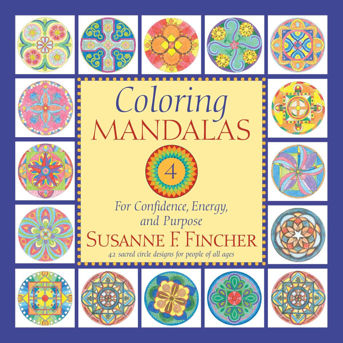Susanne F. Fincher : Coloring Mandalas 4: For Confidence, Energy, and Purpose