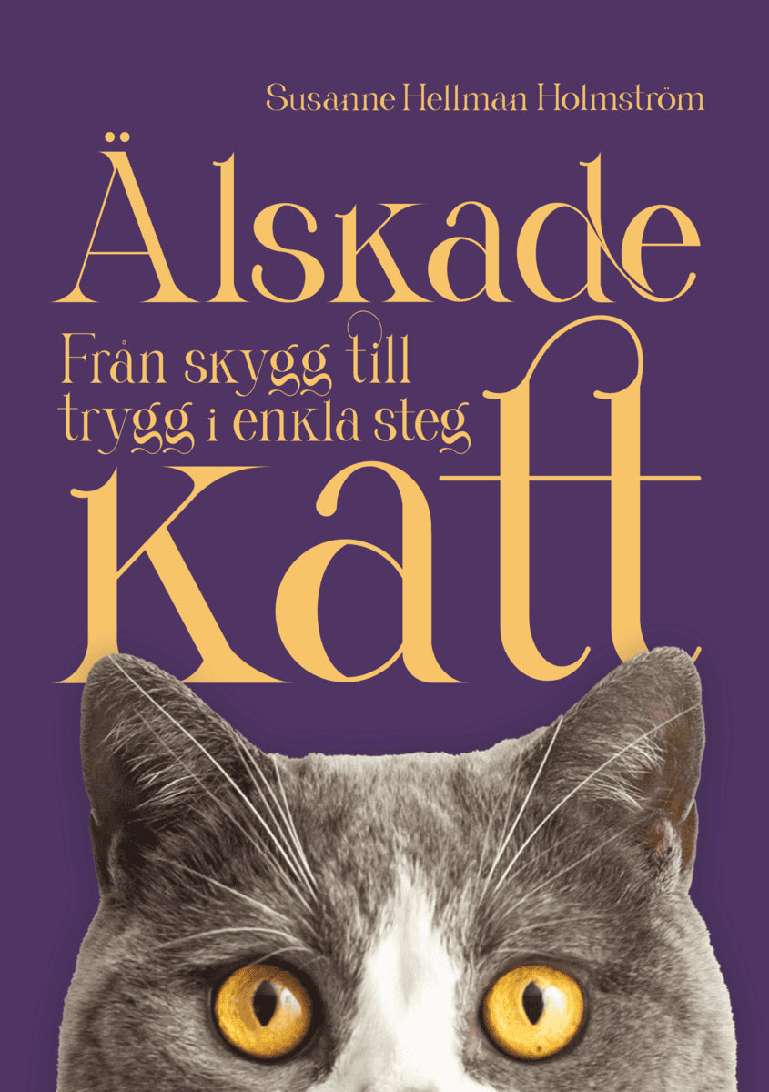 Susanne Hellman Holmström : Älskade katt : från skygg till trygg i enkla steg