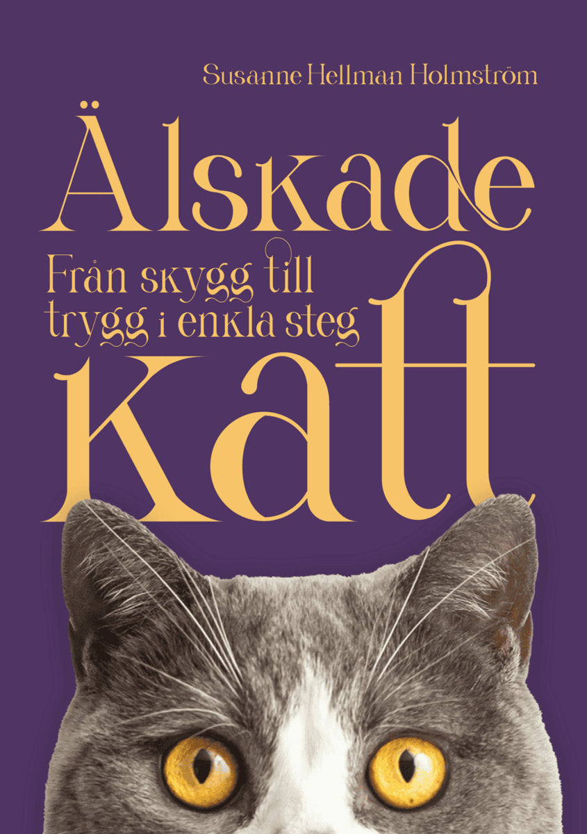 Susanne Hellman Holmström : Älskade katt : från skygg till trygg i enkla steg