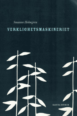 Susanne Holmgren : Verklighetsmaskineriet