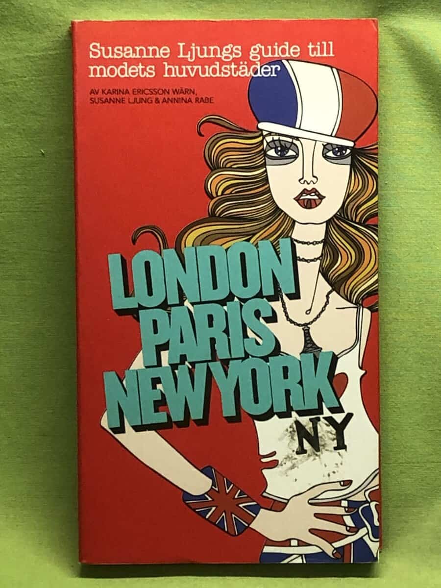 Karina Ericson Wärn, Susanne Ljung, Annina Rabe : London Paris New York