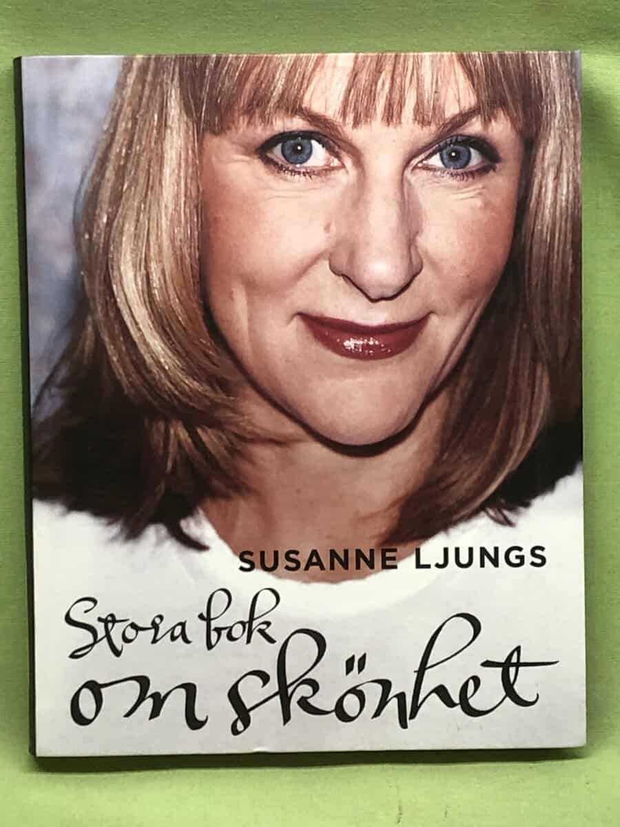 Susanne Ljung : Susanne Ljungs stora bok om skönhet