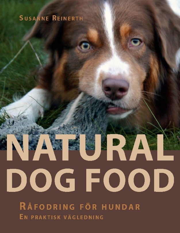 Susanne Reinerth : Natural dog food : råfodring för hundar : en praktisk vägledning