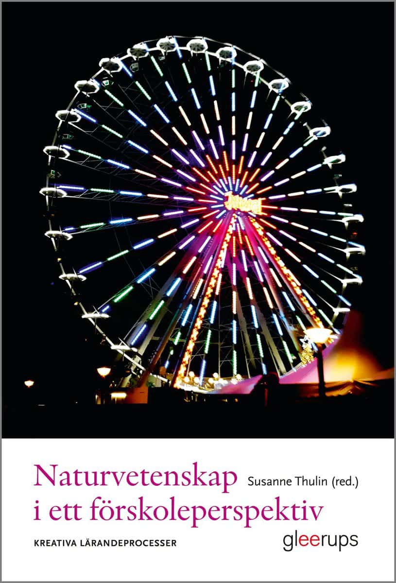 Susanne Thulin : Naturvetenskap i ett förskoleperspektiv
