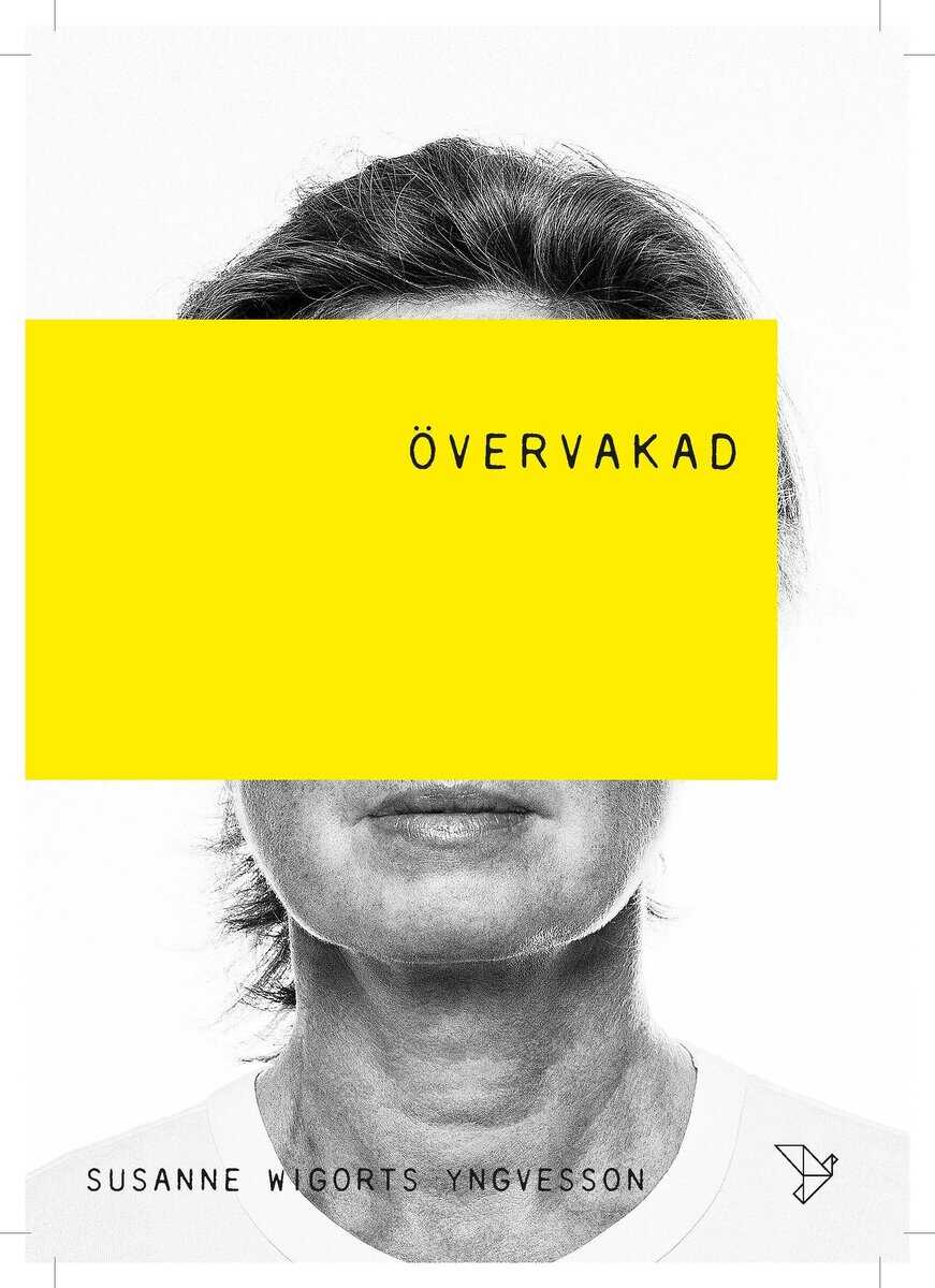 Susanne Wigorts Yngvesson : Övervakad : Människor Maskiner & Gud