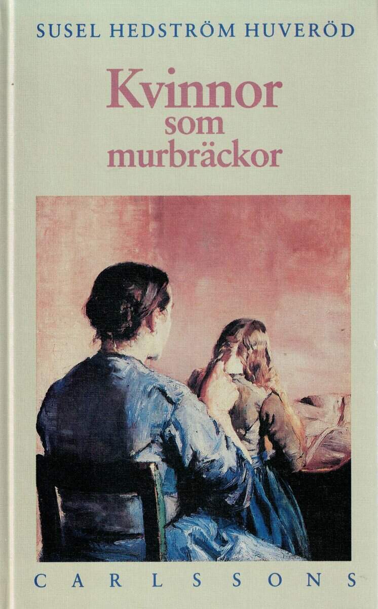 Susel Hedström Huveröd : Kvinnor som murbräckor