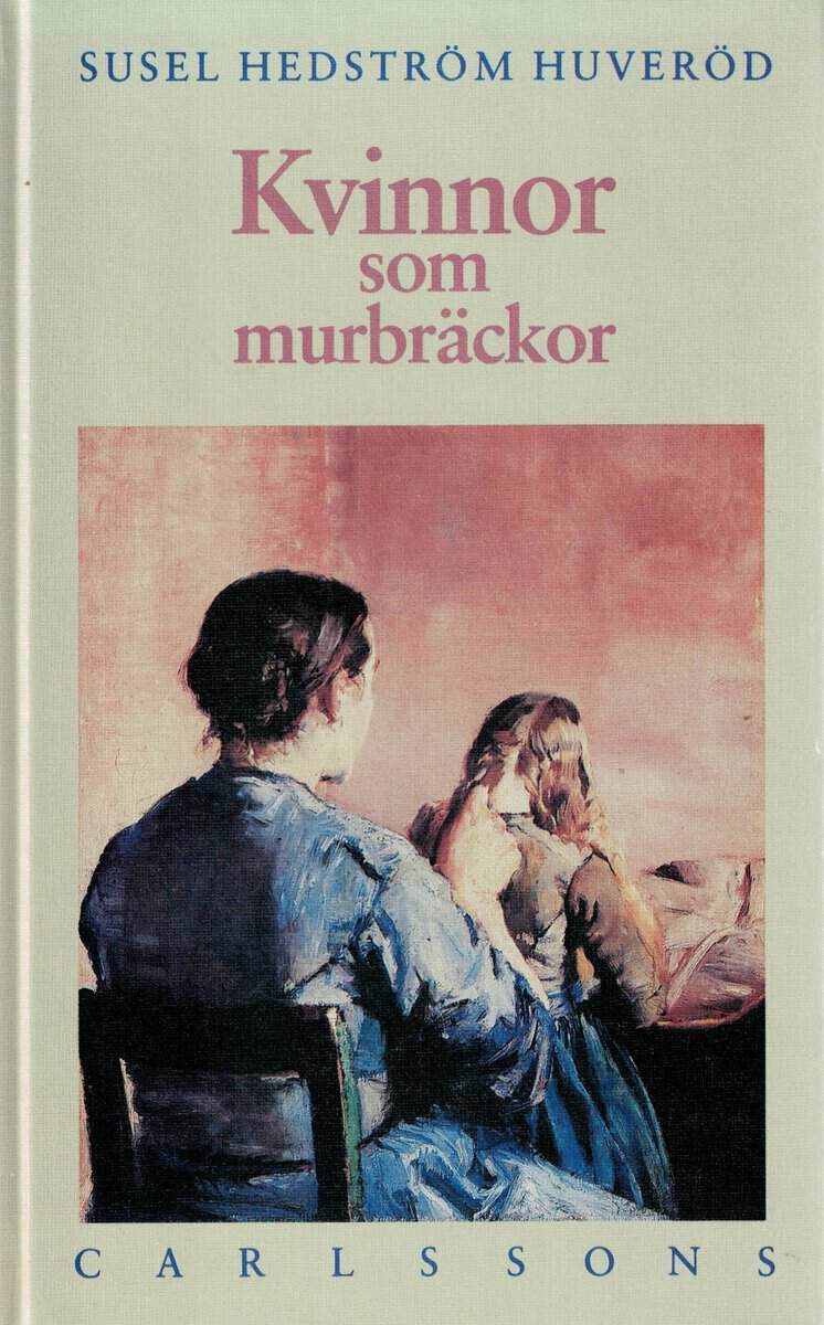 Susel Hedström Huveröd : Kvinnor som murbräckor