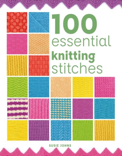 Susie Johns : 100 Essential Knitting Stitches