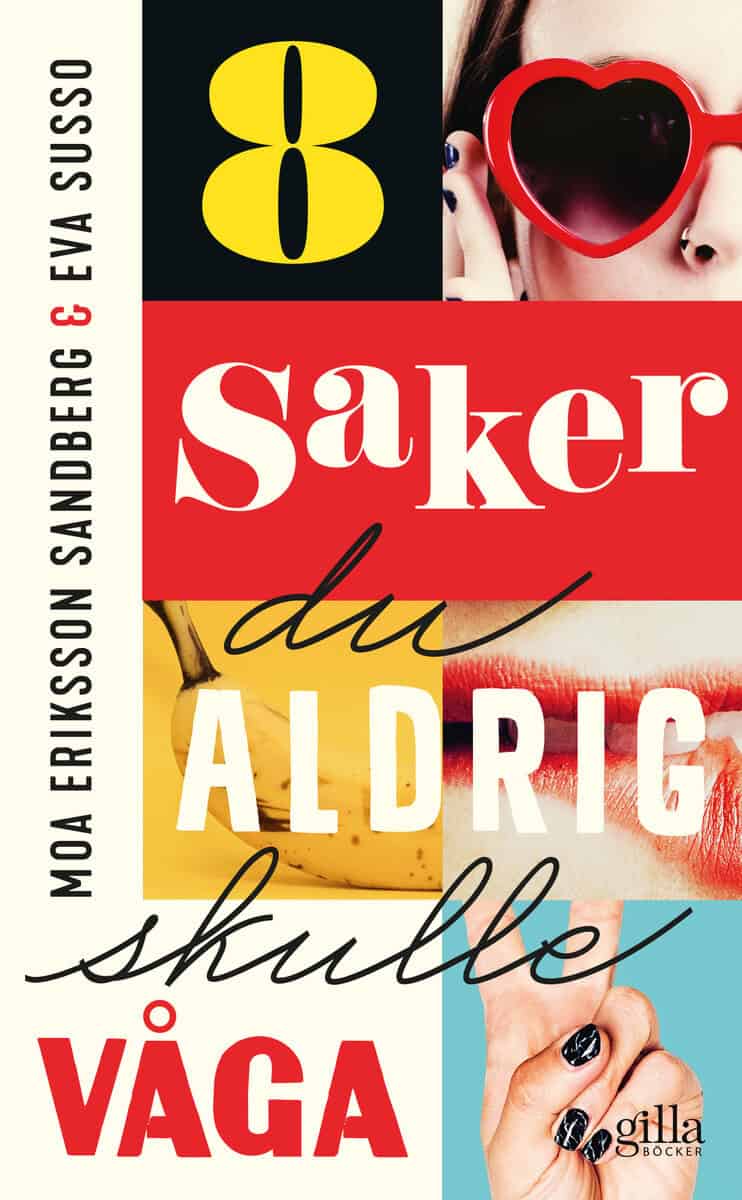 Susso, Eva ; Eriksson Sandberg, Moa : 8 saker du aldrig skulle våga