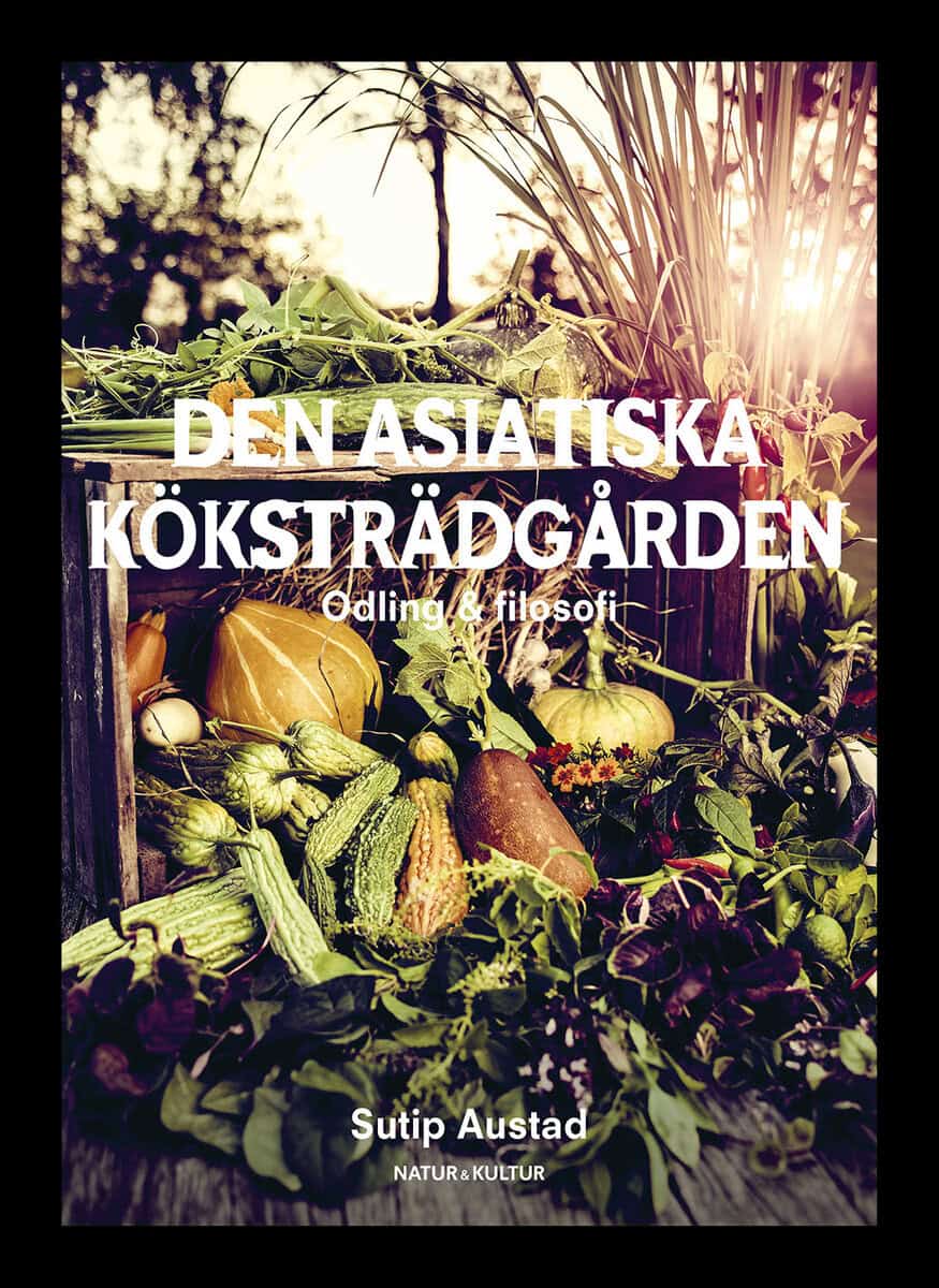 Sutip Austad : Den asiatiska köksträdgården