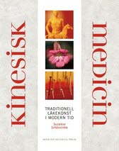 Suzanne Schönström : Kinesisk medicin : Traditionell läkekonst i modern tid