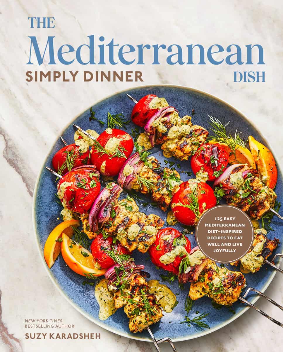 Suzy Karadsheh : The Mediterranean Dish: Simply Dinner: 125 Easy Mediterranean Diet-Inspired Recipes to Eat Well and Live Joyfully: A Cookbook