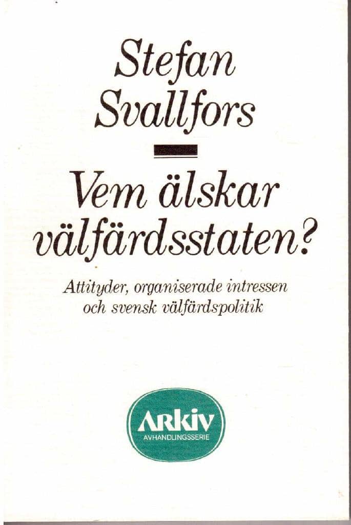 Svallfors. Stefan : Vem älskar välfärdsstaten. Attityder, organiserade intressen och svensk välfärdspolitik