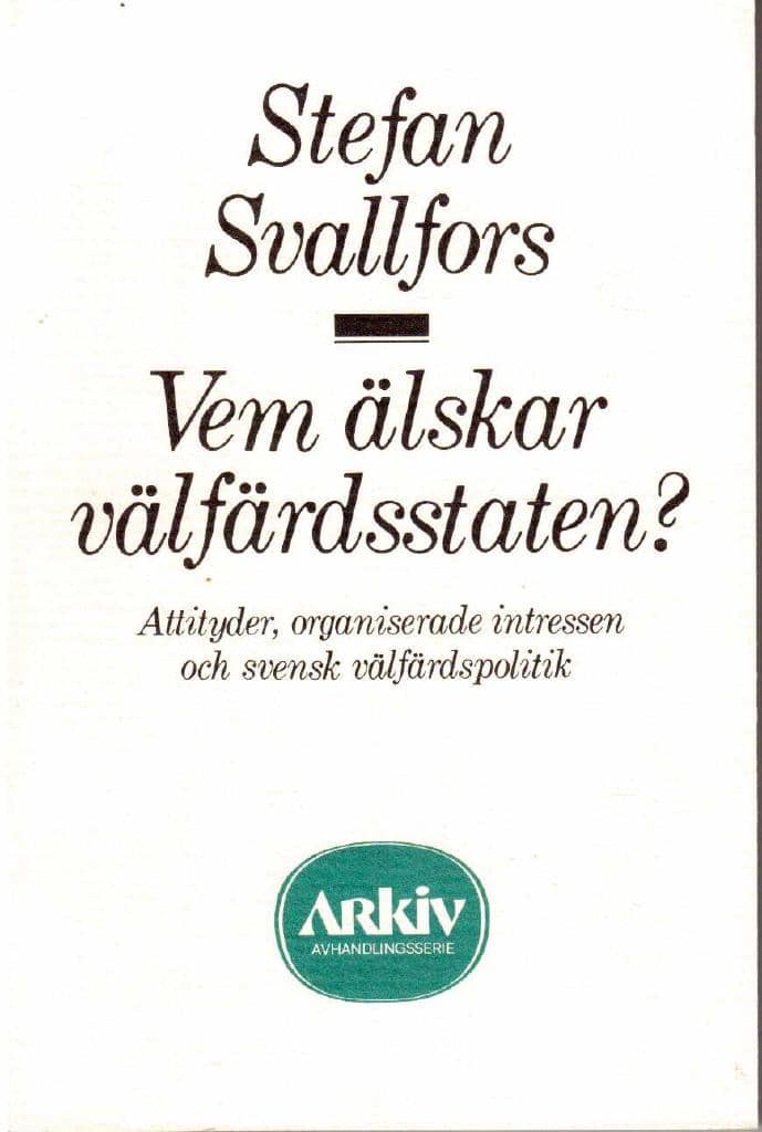 Svallfors. Stefan : Vem älskar välfärdsstaten. Attityder, organiserade intressen och svensk välfärdspolitik