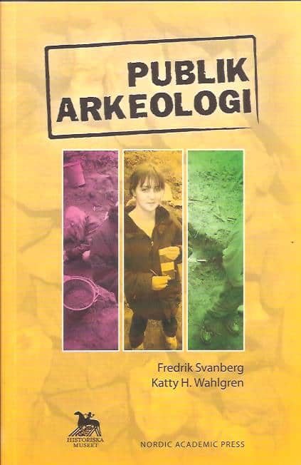 Svanberg, Fredrik ; Hauptman, Katherine : Publik arkeologi