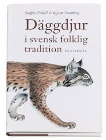 Svanberg, Ingvar ; Fridell, Staffan : Däggdjur i svensk folklig tradition