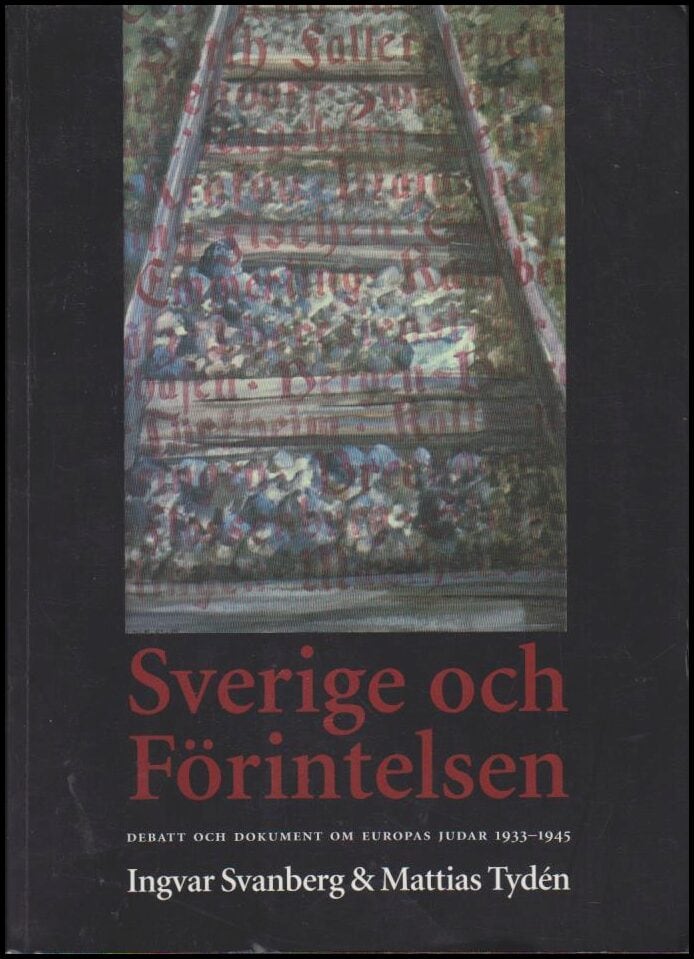 Svanberg, Ingvar ; Tydén, Mattias : Sverige och förintelsen