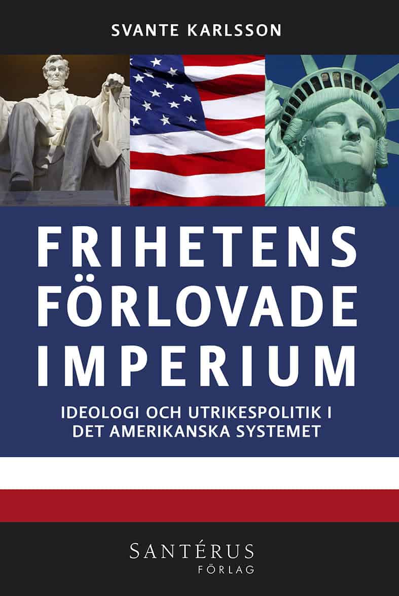 Svante Karlsson : Frihetens förlovade imperium : ideologi och utrikespolitik i det amerikanska systemet